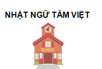 TRUNG TÂM Nhật Ngữ Tâm Việt